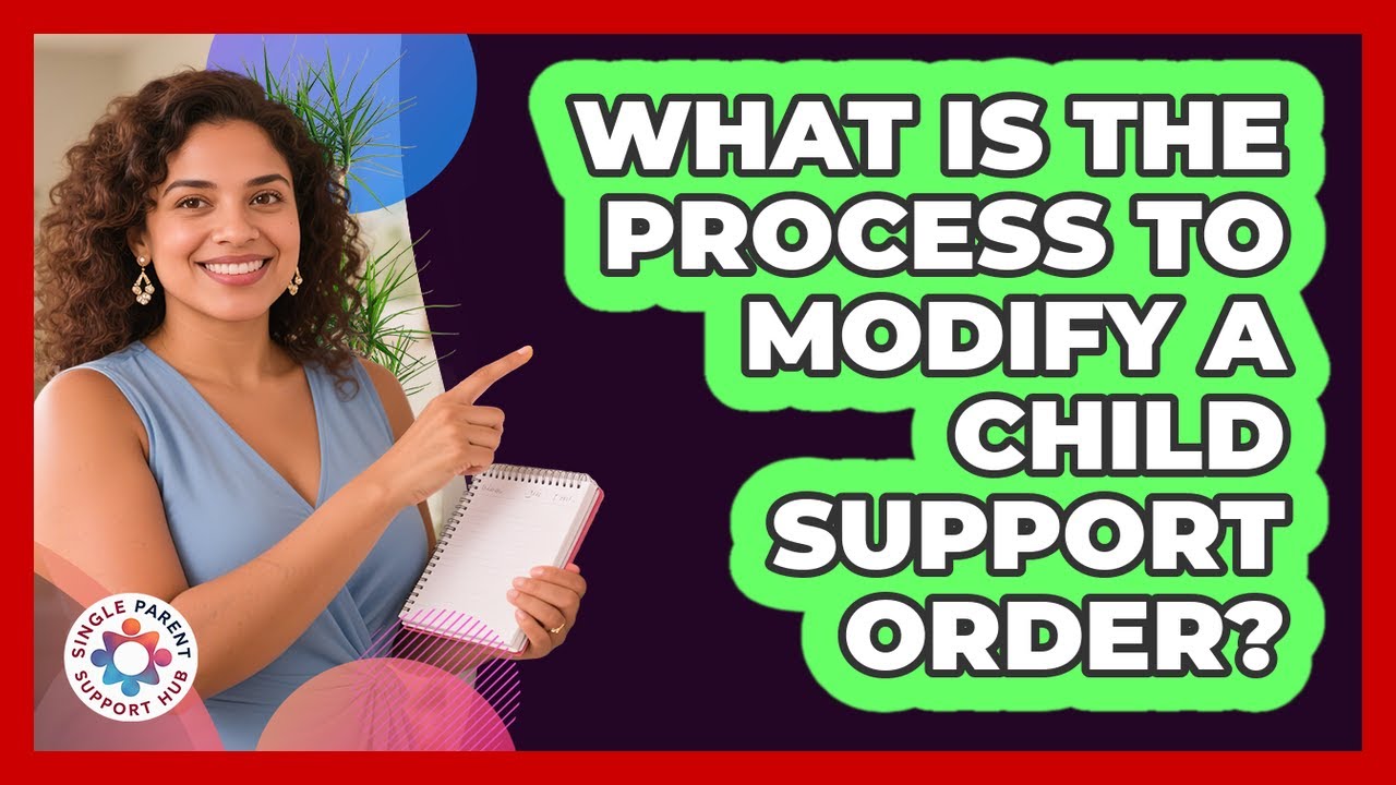 What Is The Process To Modify A Child Support Order?