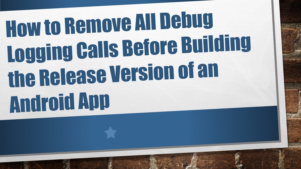 How to Remove All Debug Logging Calls Before Building the Release ...