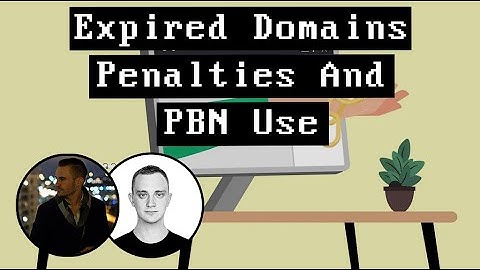 Expired Domains - Penalties and PBN Use