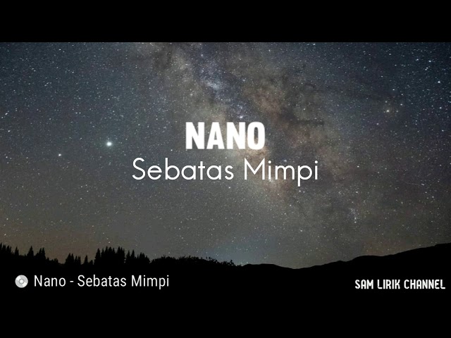 Nano - Sebatas Mimpi ( Lirik ) class=