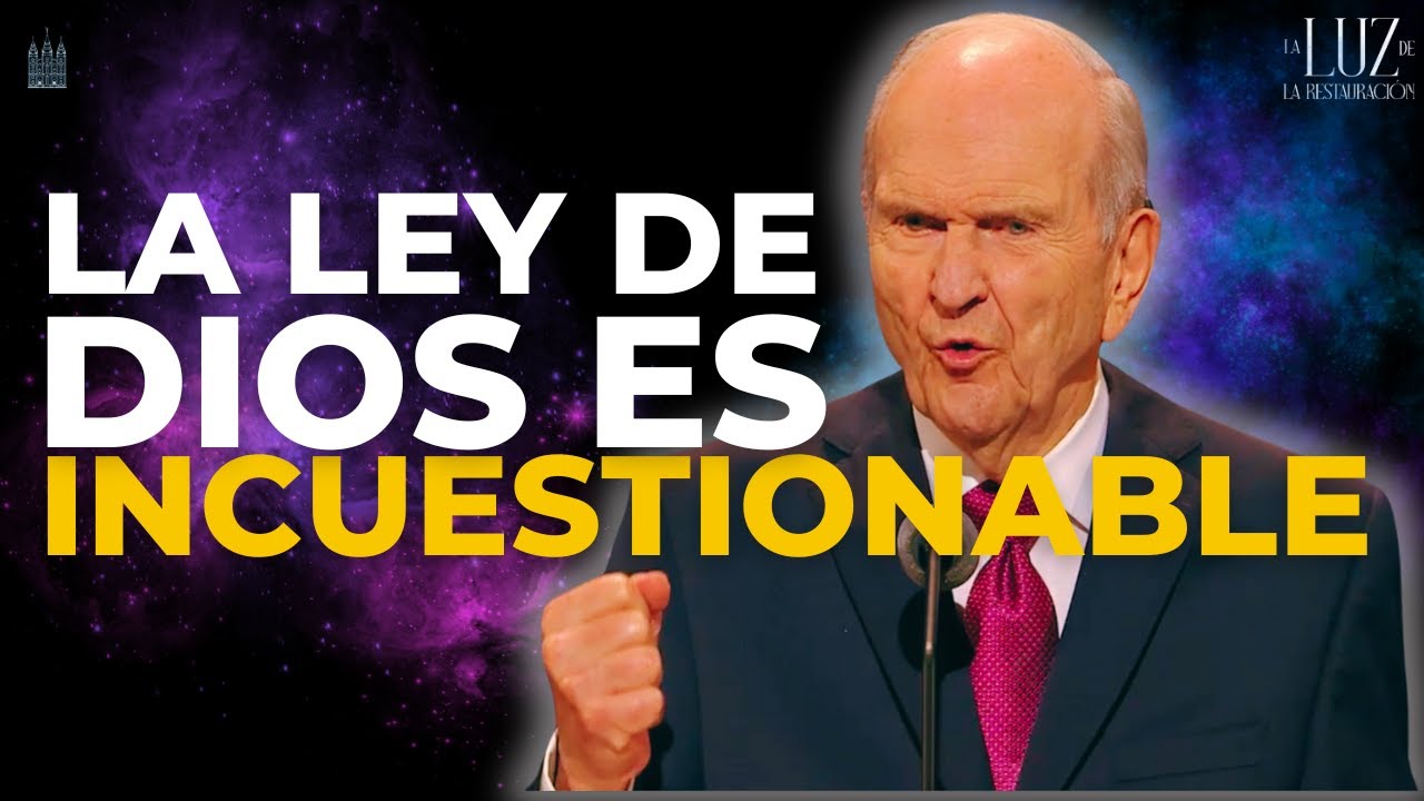 La Ley de Dios es Incuestionable | Russell M Nelson