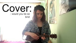 Cover: would you be so kind