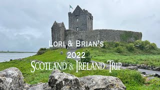 Brian & Lori's 2022 Scotland & Ireland Trip