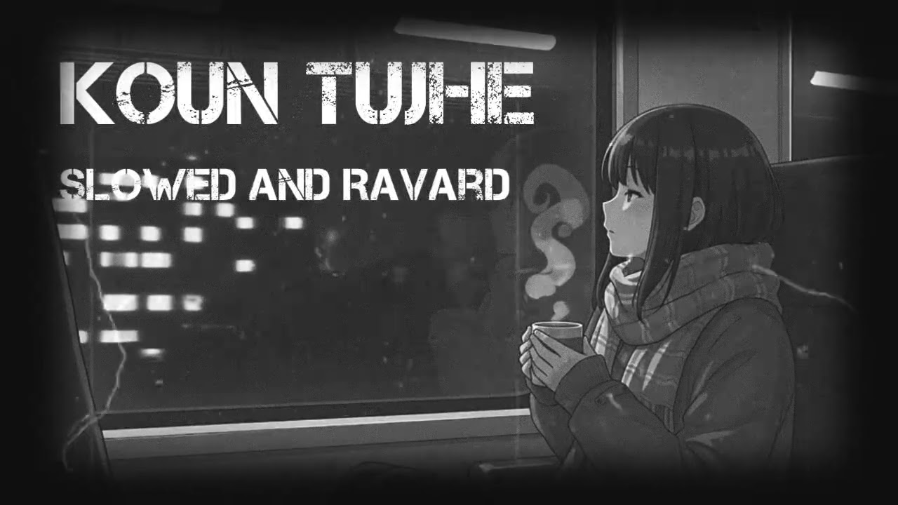 🥰KOUN TUJHE Full Song Slowed And Ravard #music #musician #musician #musiclovers