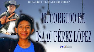 El corrido de Isaac Pérez López