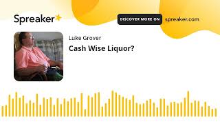 Cash Wise Liquor? (part 1 of 2)