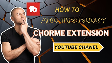 Installing Tubebuddy Extension On Chrome - Step By Step Tutorial l Tubebuddy