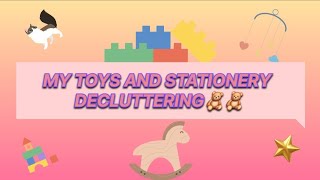My  Kid's Toys and Stationery declutter 🧸