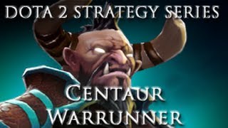 DOTA 2 Strategy Series - Centaur Warrunner Guide and Commentary