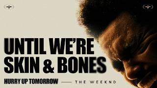 The Weeknd - Until We’re Skin & Bones [가사/해석]