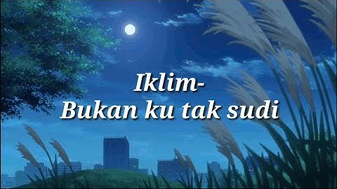 Iklim-bukan ku tak sudi (official lyric video)