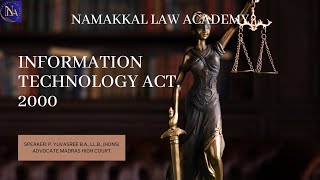 Information INFORMATION TECHNOLOGY ACT, 2000 | P. YUVASREE ADVOCATE | conducted by NAMAKKAL LAW ACADEMY | Guide