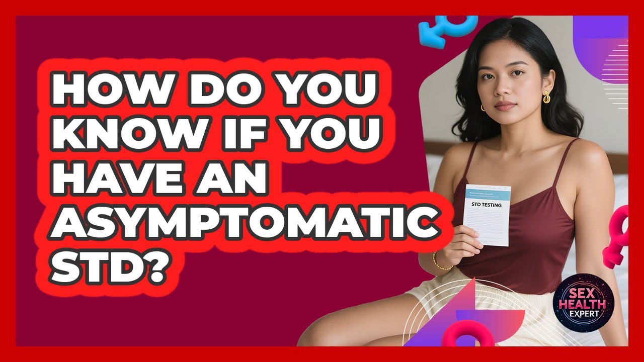 How Do You Know If You Have An Asymptomatic STD?
