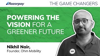 Ohm Mobility’s vision for a greener future & how Razorpay aids in payments | The Game Changers screenshot 3