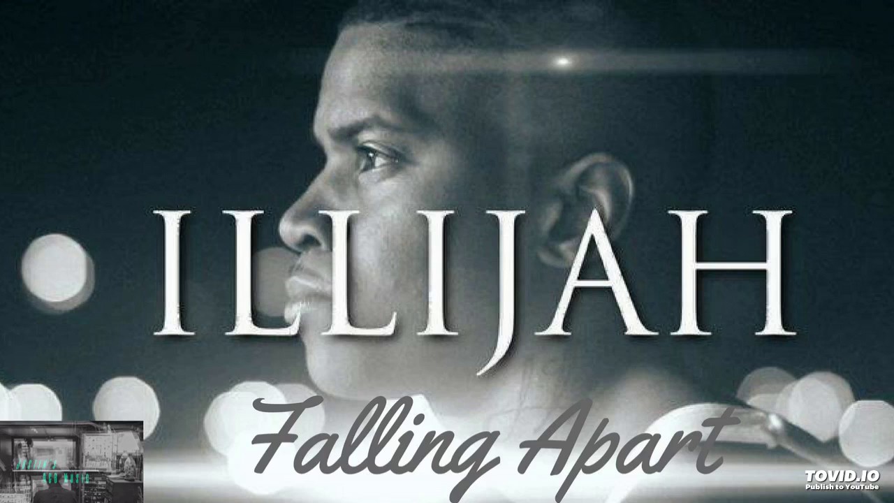Illijah Falling Apart Lyrics L Hit Com Lyrics