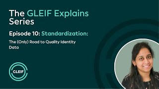 GLEIF Explains - Standardization: The (Only) Road to Quality Identity Data
