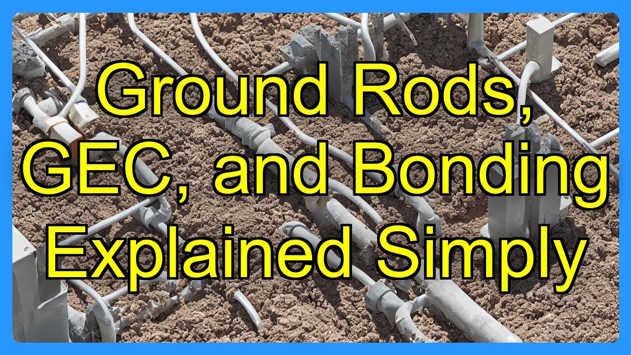 Ground Rods, GEC, and Bonding Explained Simply - YouTube