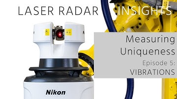 Laser Radar Insights: Measuring Uniqueness, Ep. 5: Vibrations