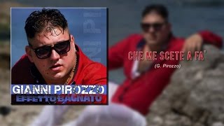 Video thumbnail of "Gianni Pirozzo - Che Me Scete a Fa'"