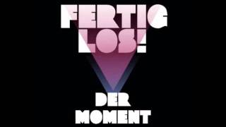 Video thumbnail of "Fertig Los! - Der Moment"