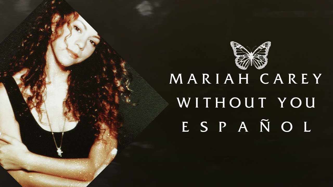 Mariah Carey - Without You | Traducción al español - YouTube