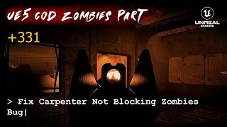 UE5 CoD Zombies Tutorial Part 331: Fix Carpenter Not Blocking Zombies Bug