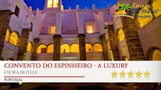 Convento do Espinheiro - A Luxury Collection Hotel & SPA - Evora Hotels, Portugal