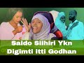 Uff😭 Saido Siihiri Ykn Digimti itti Godhan maal Ballessee kana hunddaa Selam Qabmte Hattuudhan