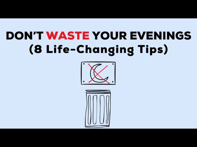 Outline Video 8 things I did to stop wasting my evenings after work