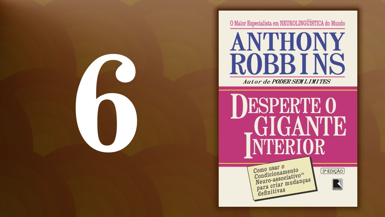Parte 1 - Capítulo 6 | Desperte o Gigante Interior | Anthony