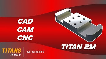 TITAN 2M - SolidWorks & MasterCAM (Titans of CNC Academy)