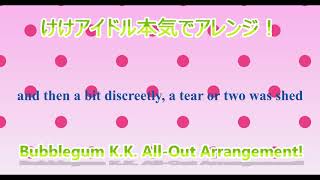 Bubblegum K.K. All-Out Arrangement!