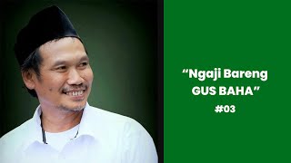 NGAJI CERDAS BARENG GUS BAHA 2 JAM