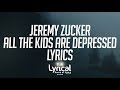 Jeremy Zucker - all the kids are depressed Lyrics