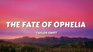 Taylor Swift - The Fate Of Ophelia (Lyrics)