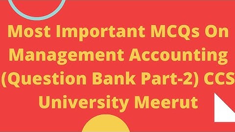 Most Important MCQs On Management Accounting (Question Bank Part-2) CCS University Meerut