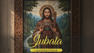 JUBATA – Lagu Rohani Bahasa Dayak yang Menyentuh Hati 💧 | Versi Paling Menenangkan Jiwa