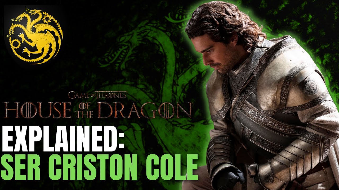 House of the Dragon Explained Ser Criston Cole (Character Analysis