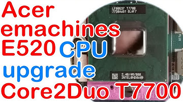Acer eMachines E520 CPU upgrade to Core2Duo T7700 @ 2 40GHz Ep.250