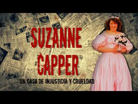 SDR: SUZANNE CAPPER. Un caso de injusticia y crueldad- La Dama de Blanco