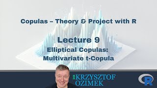 Lec. 09 | Copulas – Theory & Project with R | Elliptical Copulas: Multivariate t- Copula