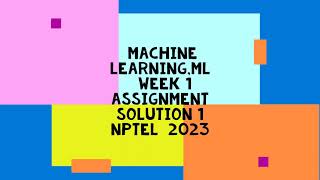 Machine Learning, ML | NPTEL | Week 1 | assignment solution 1 | 2023