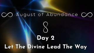 Akashic Transmission: Let The Divine Lead The Way ✨ August of Abundance ✨ Day 2