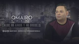 Entre Mi Amor Y Mi Orgullo - Omairo Bueno