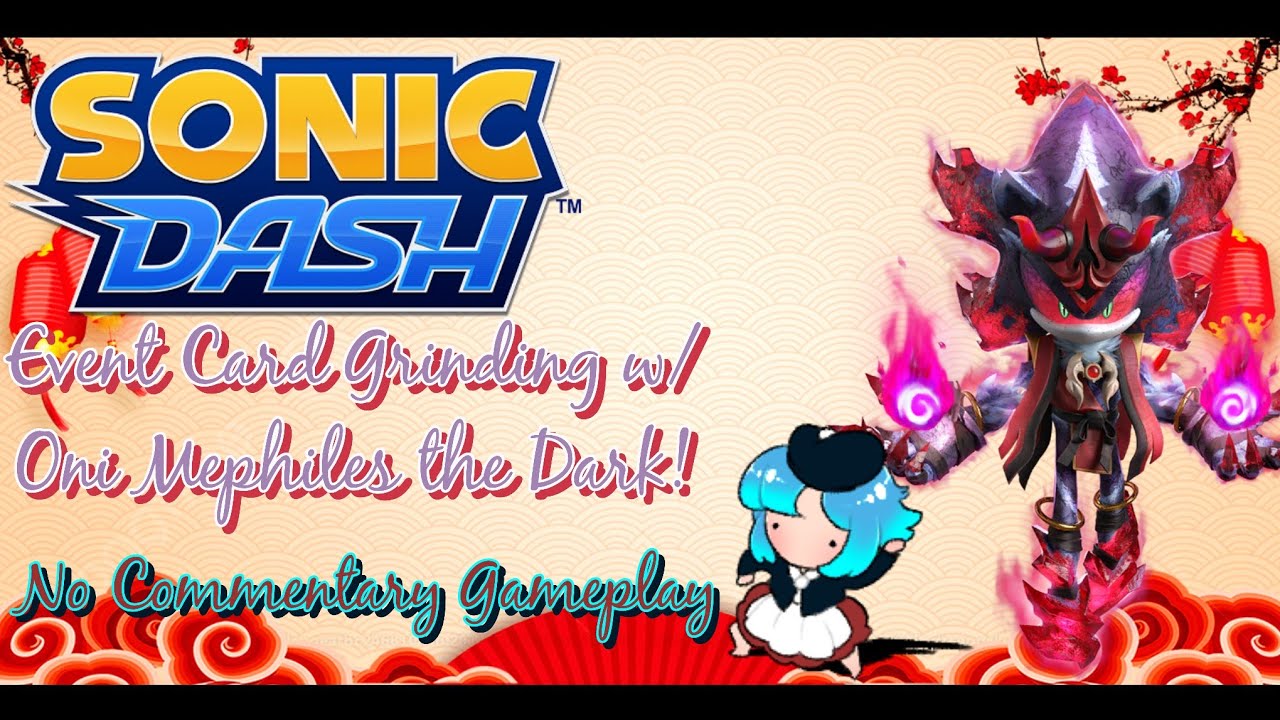 [No Commentary] Event Card Grinding on Sonic Dash w/ Oni Mephiles the Dark!
