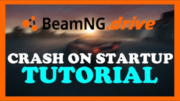 BeamNG.drive - How to Fix Crash on Startup | Complete TUTORIAL 2022