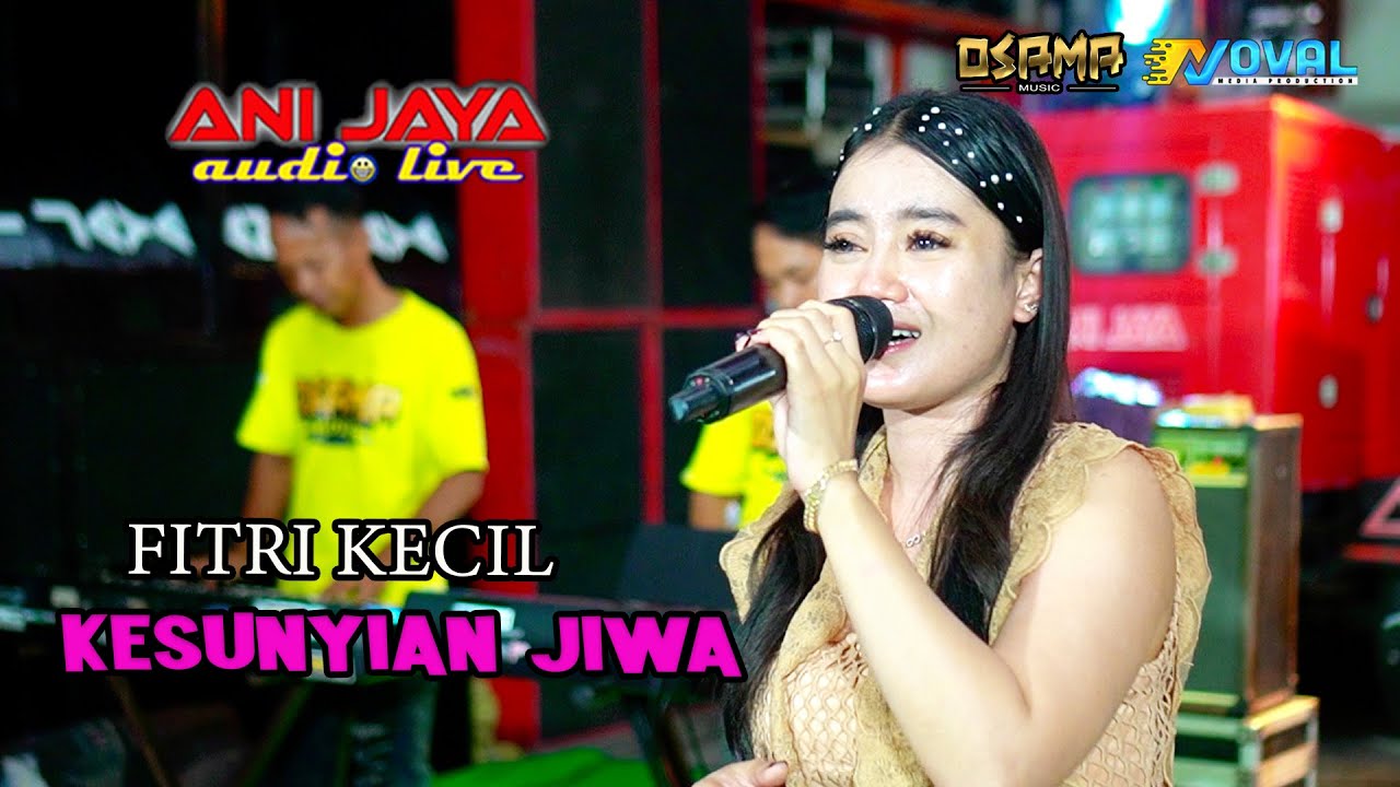 KESUNYIAN JIWA - FITRI KECIL - OSAMA MUSIK - ANIJAYA AUDIO LIVE - NOVAL PRO