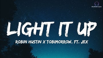 Robin Hustin x TobiMorrow - Light It Up (Lyrics) ft. Jex