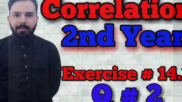 Correlation | Class 12th | Statistics 2nd Year | Chapter 14 | Exercise # 14.2 | Question # 2