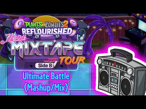 PvZ2: Reflourished - Neon Mixtape Tour Ultimate Battle (Mashup/Mix